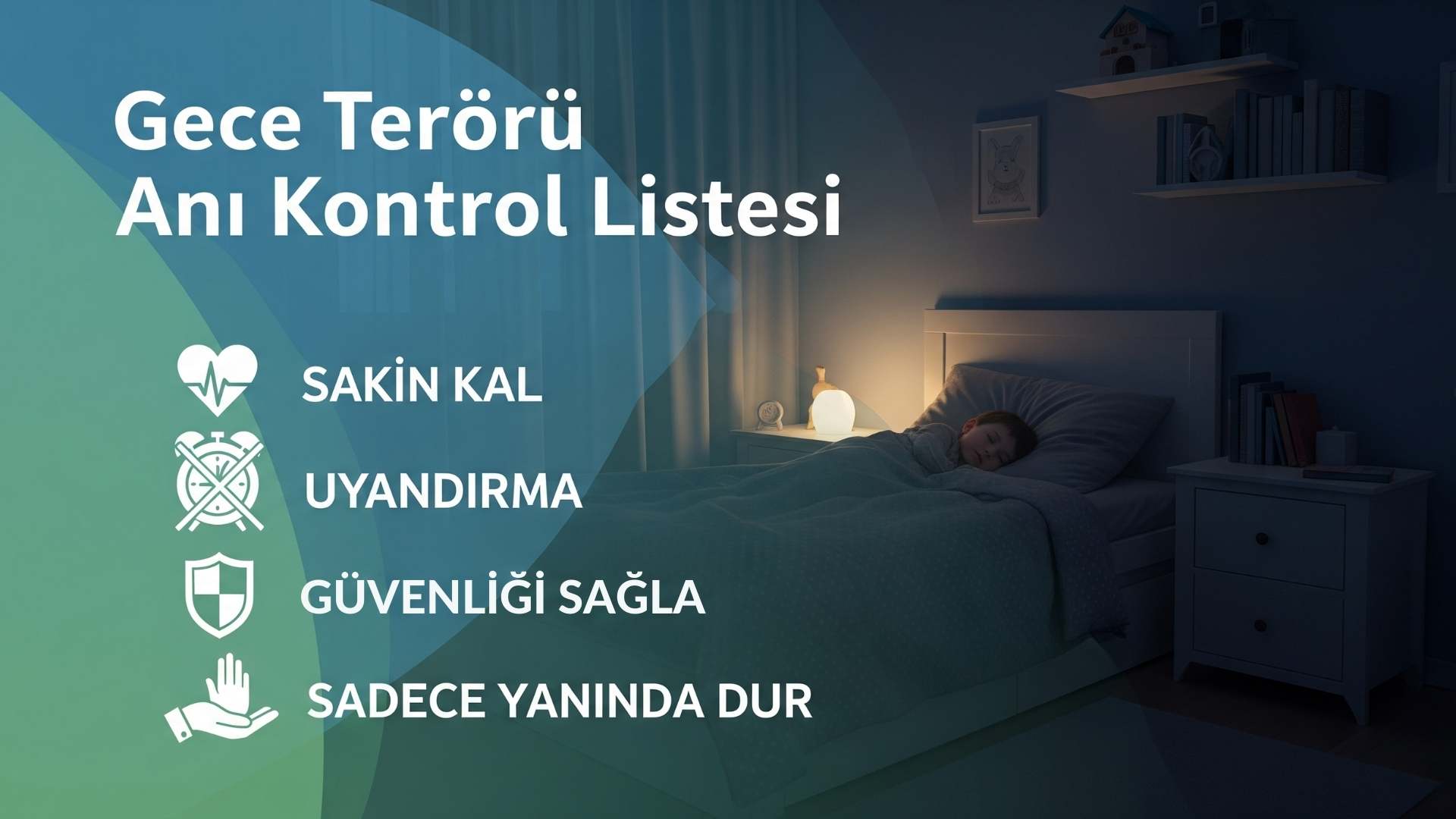 erçek bir fotoğraf üzerine yerleştirilmiş metin. Arka planda, gece lambasının loş ışığıyla aydınlanan sakin bir çocuk odası. Ön planda ise yarı şeffaf bir katman üzerinde, büyük ve okunaklı bir fontla yazılmış "Gece Terörü Anı Kontrol Listesi".